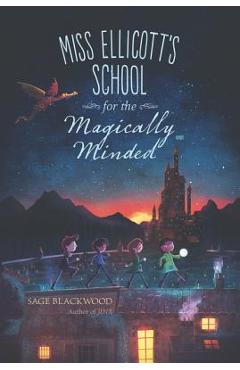 Coperta cărții 'Miss Ellicott's School for the Magically Minded - Sage Blackwood'