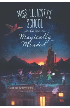 Miss Ellicott's School for the Magically Minded - Sage Blackwood
