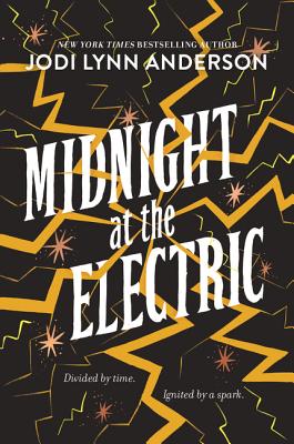 Midnight at the Electric - Jodi Lynn Anderson