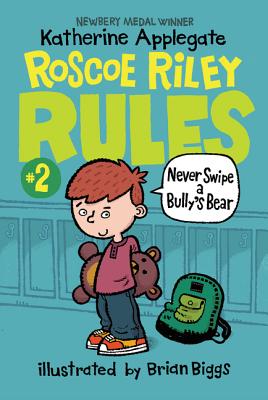 Roscoe Riley Rules #2: Never Swipe a Bully's Bear - Katherine Applegate