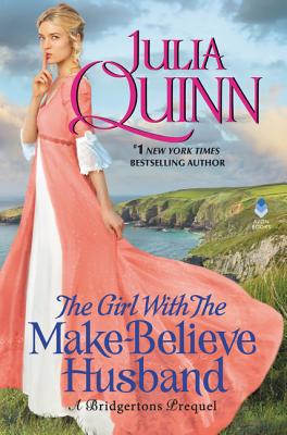 The Girl with the Make-Believe Husband: A Bridgertons Prequel - Julia Quinn
