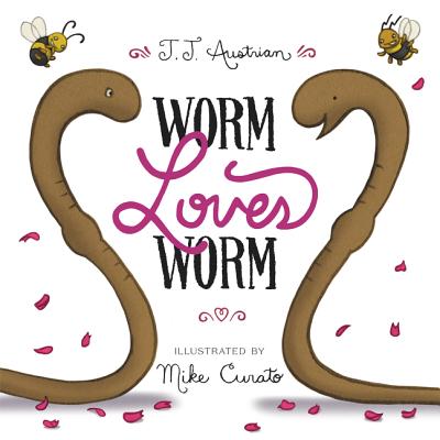 Worm Loves Worm - J. J. Austrian