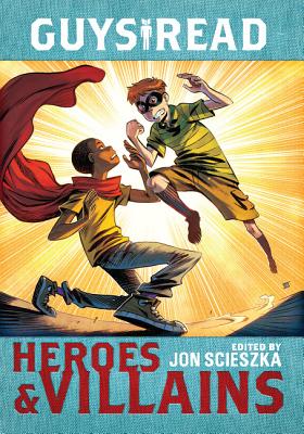 Guys Read: Heroes & Villains - Jon Scieszka