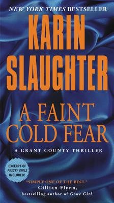 A Faint Cold Fear: A Grant County Thriller - Karin Slaughter