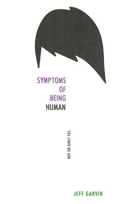 Symptoms of Being Human - Jeff Garvin