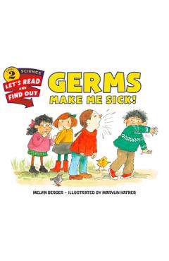Germs Make Me Sick! - Melvin Berger