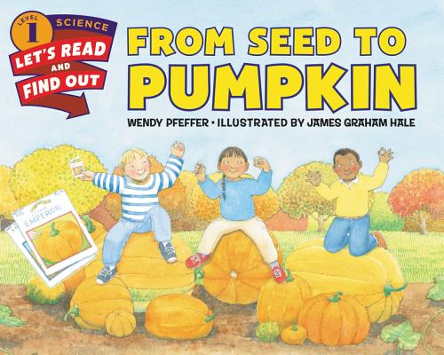 From Seed to Pumpkin - Wendy Pfeffer