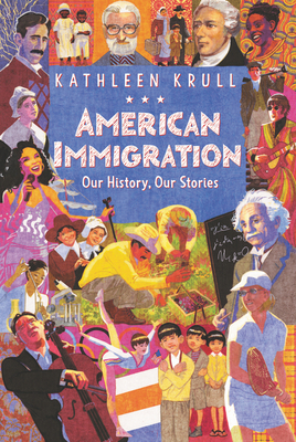 American Immigration: Our History, Our Stories - Kathleen Krull