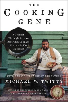 The Cooking Gene: A Journey Through African American Culinary History in the Old South - Michael W. Twitty