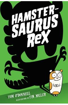 Coperta cărții 'Hamstersaurus Rex - Tom O'donnell'