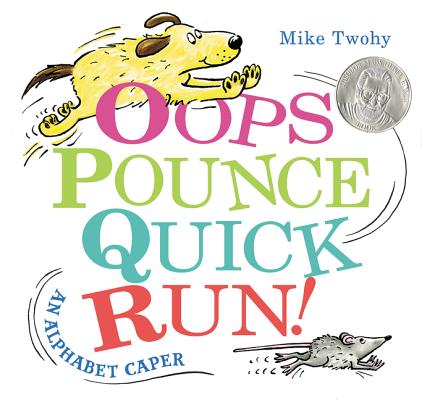 Oops, Pounce, Quick, Run!: An Alphabet Caper - Mike Twohy