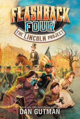 Flashback Four #1: The Lincoln Project - Dan Gutman