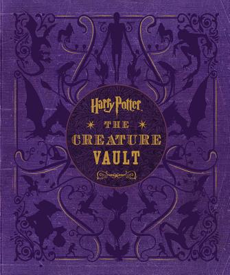 Harry Potter: The Creature Vault: The Creatures and Plants of the Harry Potter Films [With Poster] - Jody Revenson