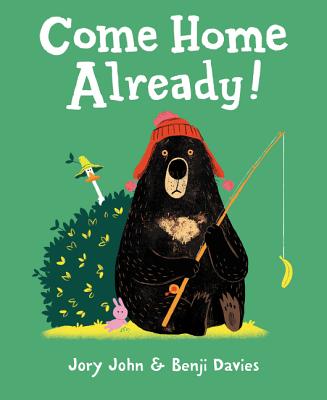 Come Home Already! - Jory John