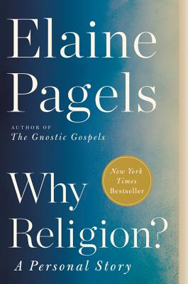 Why Religion?: A Personal Story - Elaine Pagels