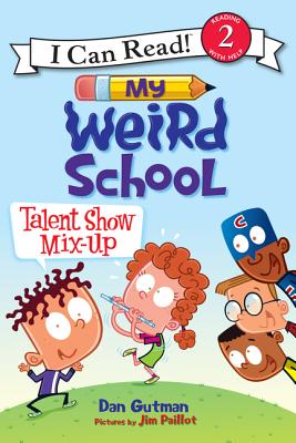 My Weird School: Talent Show Mix-Up - Dan Gutman