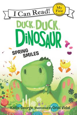 Duck, Duck, Dinosaur: Spring Smiles - Kallie George