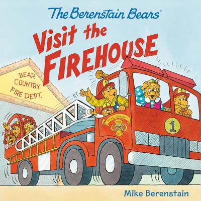 The Berenstain Bears Visit the Firehouse - Mike Berenstain