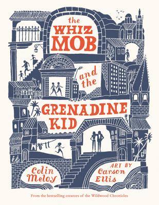 The Whiz Mob and the Grenadine Kid - Colin Meloy