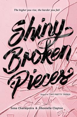 Shiny Broken Pieces: A Tiny Pretty Things Novel - Sona Charaipotra