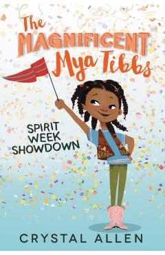 The Magnificent Mya Tibbs: Spirit Week Showdown - Crystal Allen