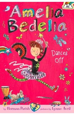 Amelia Bedelia Chapter Book #8: Amelia Bedelia Dances Off - Herman Parish