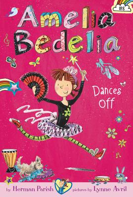 Amelia Bedelia Chapter Book #8: Amelia Bedelia Dances Off - Herman Parish