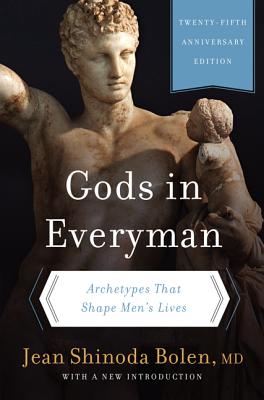 Gods in Everyman: Archetypes That Shape Men's Lives - Jean Shinoda Bolen