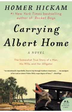 Coperta cărții 'Carrying Albert Home: The Somewhat True Story of a Man, His Wife, and Her Alligator - Homer Hickam'