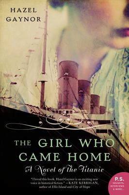 The Girl Who Came Home: A Novel of the Titanic - Hazel Gaynor
