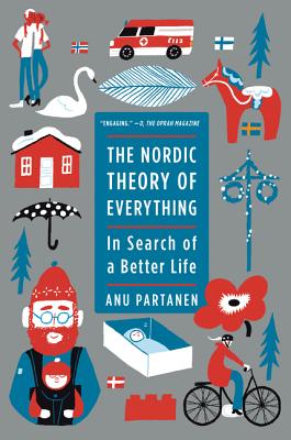 The Nordic Theory of Everything: In Search of a Better Life - Anu Partanen