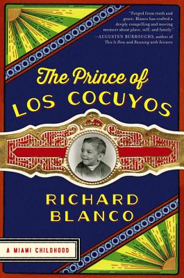 The Prince of Los Cocuyos: A Miami Childhood - Richard Blanco