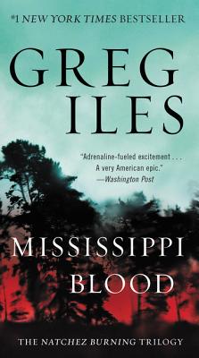 Mississippi Blood: The Natchez Burning Trilogy - Greg Iles