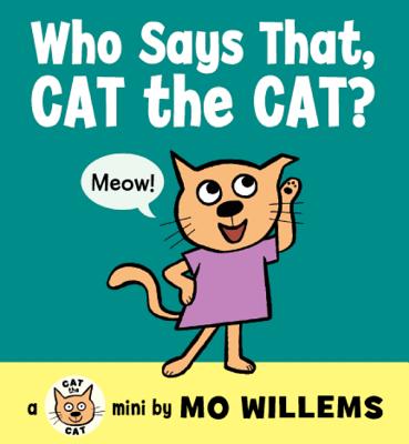 Who Says That, Cat the Cat? - Mo Willems