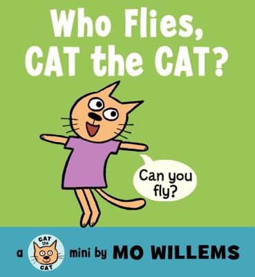 Who Flies, Cat the Cat? - Mo Willems