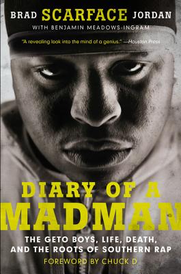 Diary of a Madman: The Geto Boys, Life, Death, and the Roots of Southern Rap - Brad 
