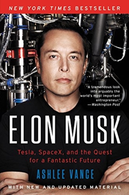 Elon Musk: Tesla, Spacex, and the Quest for a Fantastic Future - Ashlee Vance