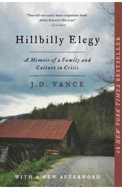 Hillbilly Elegy: A Memoir of a Family and Culture in Crisis - J. D. Vance