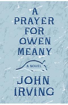 A Prayer for Owen Meany - John Irving