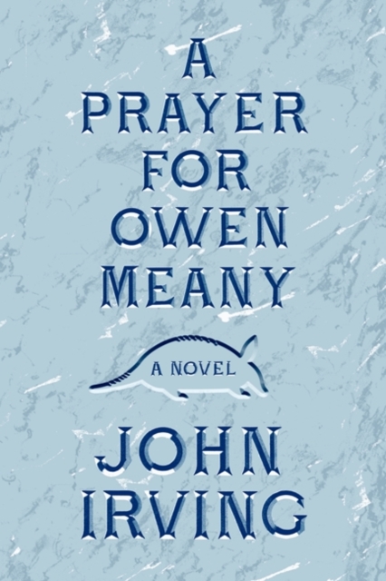 A Prayer for Owen Meany - John Irving