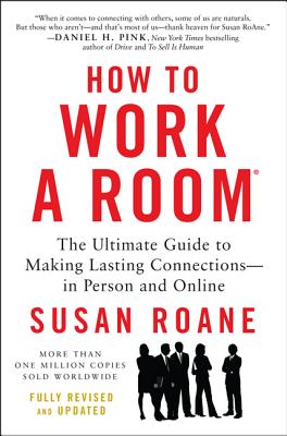 How to Work a Room: The Ultimate Guide to Making Lasting Connections--In Person and Online - Susan Roane