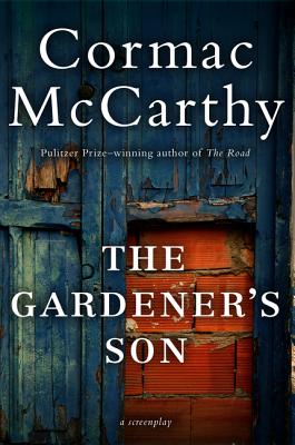 Gardener's Son - Cormac Mccarthy