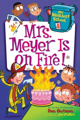 My Weirdest School #4: Mrs. Meyer Is on Fire! - Dan Gutman