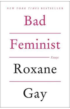 Bad Feminist - Roxane Gay