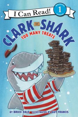 Clark the Shark: Too Many Treats - Bruce Hale