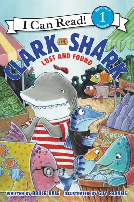 Clark the Shark: Lost and Found - Bruce Hale