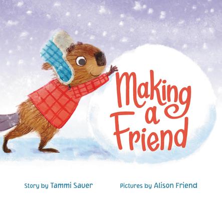 Making a Friend - Tammi Sauer