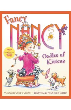 Fancy Nancy: Oodles of Kittens - Jane O'connor