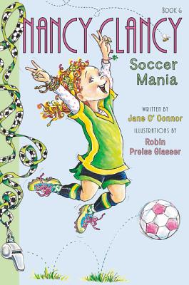 Fancy Nancy: Nancy Clancy, Soccer Mania - Jane O'connor