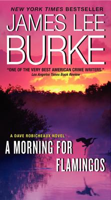 A Morning for Flamingos: A Dave Robicheaux Novel - James L. Burke